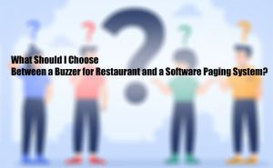  What Should I Choose Between a Buzzer for Restaurant and a Software Paging System? doloremque
