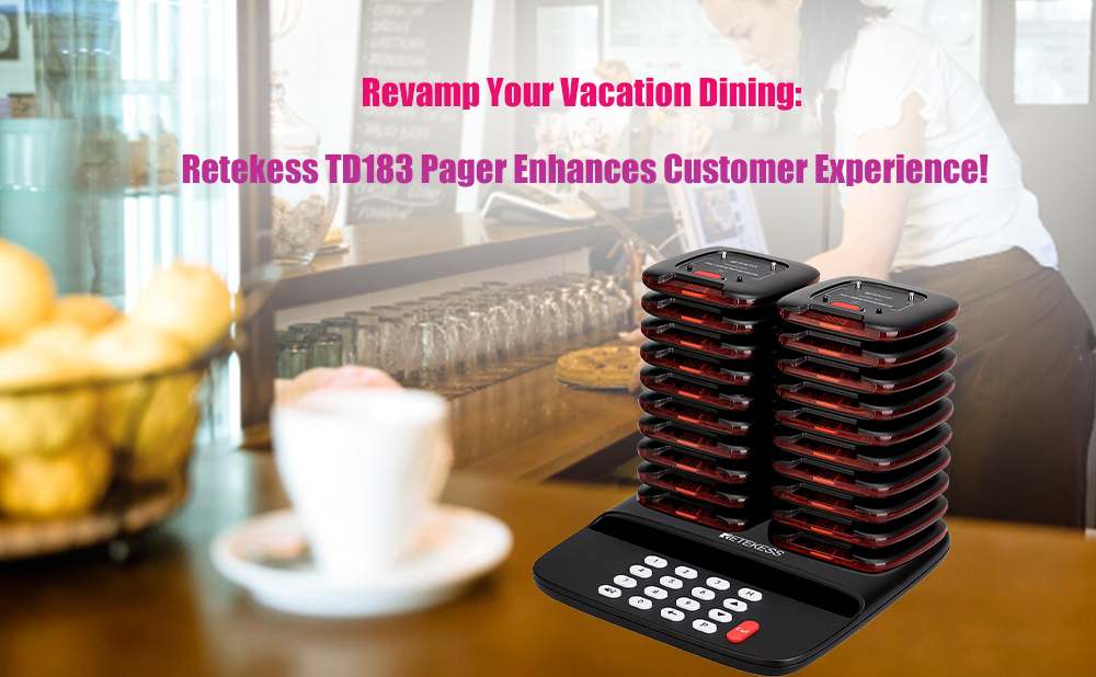 Revamp Your Vacation Dining: Retekess TD183 Pager Enhances Customer Experience