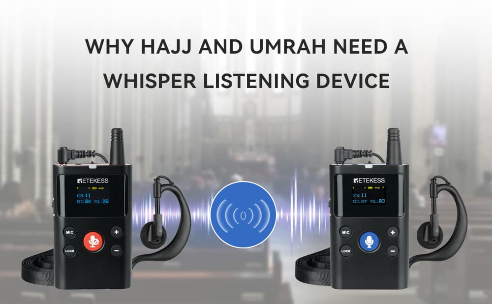 Why Hajj and Umrah Need a Whisper Listening Device