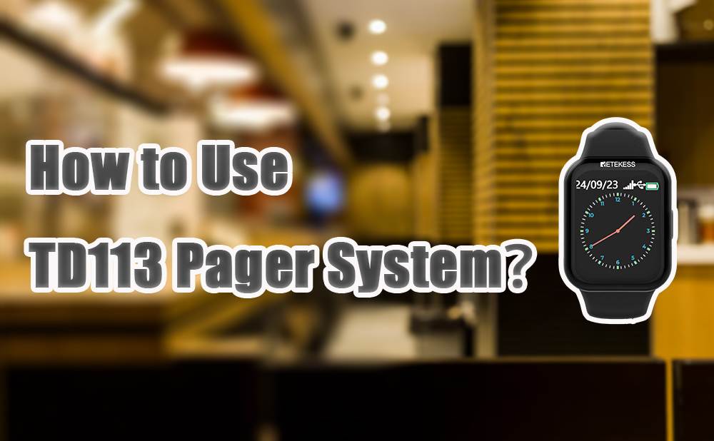 How to Use TD113 Watch Pager System？